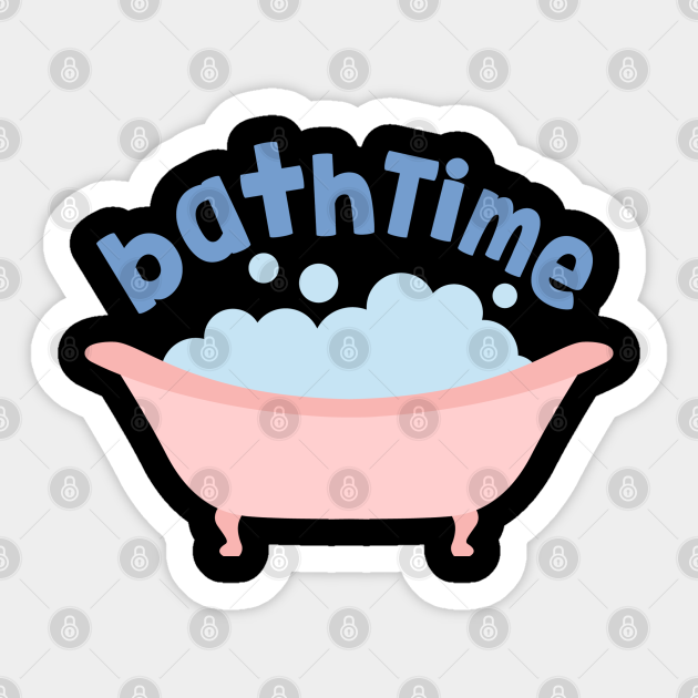 Bath time Bath Sticker TeePublic